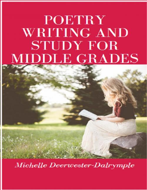 Cover of the book Poetry Writing and Study for Middle Grades by Michelle Deerwester-Dalrymple, Lulu.com