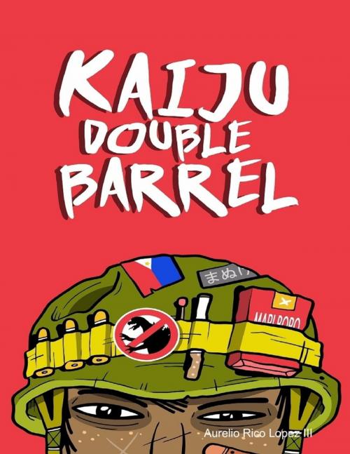 Cover of the book Kaiju Double Barrel by Aurelio Rico Lopez III, Lulu.com