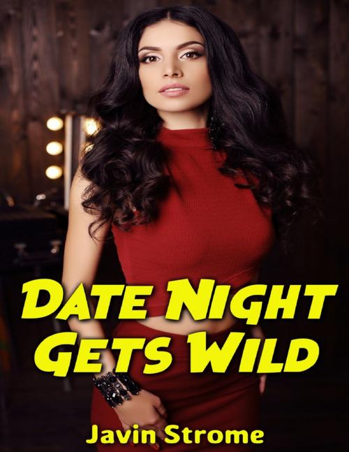 Cover of the book Date Night Gets Wild by Javin Strome, Lulu.com