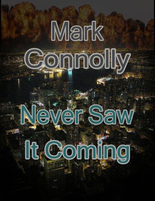 Cover of the book Never Saw It Coming by Mark Connolly, Lulu.com