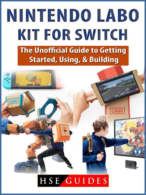 Cover of the book Nintendo Labo Kit for Switch by HSE Guides, HIDDENSTUFF ENTERTAINMENT LLC.