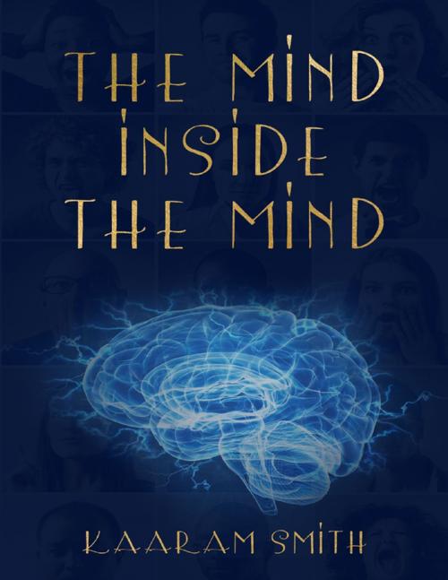Cover of the book The Mind Inside the Mind by Kaaram Smith, Lulu.com