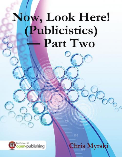 Cover of the book Now, Look Here! (Publicistics) — Part Two by Chris Myrski, Lulu.com