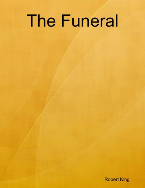 Cover of the book The Funeral by Robert King, Lulu.com