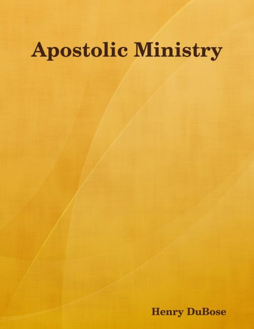 Cover of the book Apostolic Ministry by Henry DuBose, Lulu.com