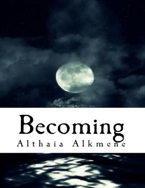 Cover of the book Becoming by Althaia Alkmene, Lulu.com