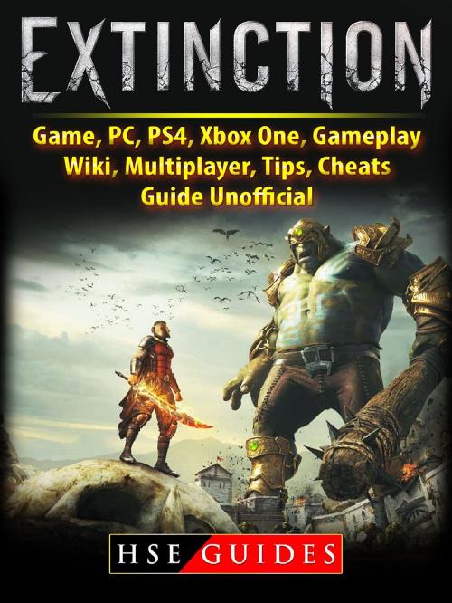 Cover of the book Extinction Game, PC, PS4, Xbox One, Gameplay, Wiki, Multiplayer, Tips, Cheats, Guide Unofficial by HSE Guides, HIDDENSTUFF ENTERTAINMENT LLC.