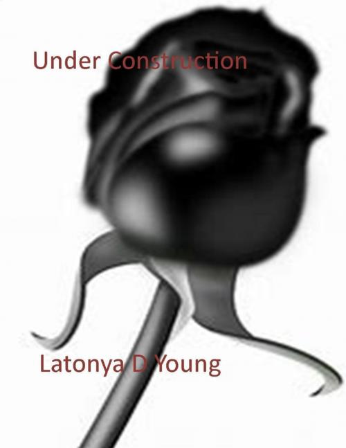 Cover of the book Under Construction by Latonya D Young, Lulu.com