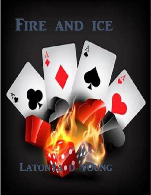 Cover of the book Fire and Ice by Latonya D Young, Lulu.com