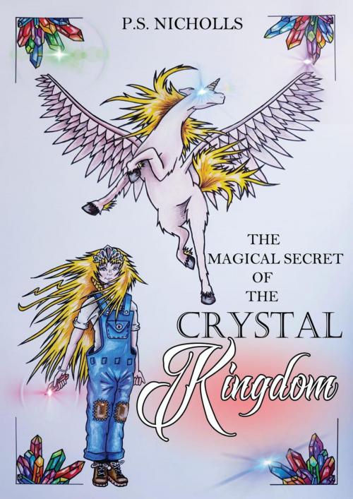 Cover of the book The Magical Secret of The Crystal Kingdom by PS Nicholls, Crystal Kingdom Publications