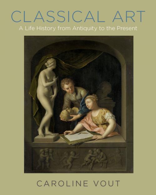 Cover of the book Classical Art by Caroline Vout, Princeton University Press
