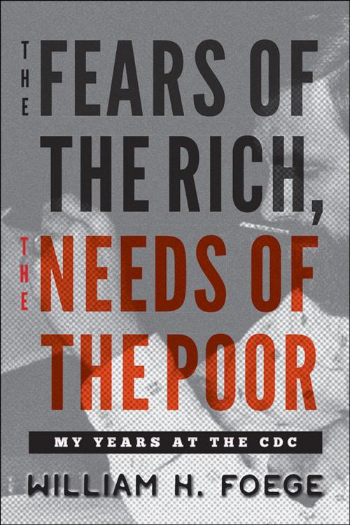 Cover of the book The Fears of the Rich, The Needs of the Poor by William W. Foege, Johns Hopkins University Press