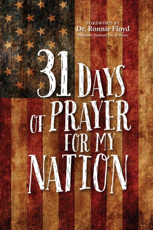 Cover of the book 31 Days of Prayer for My Nation by The Great Commandment Network, BroadStreet Publishing Group, LLC