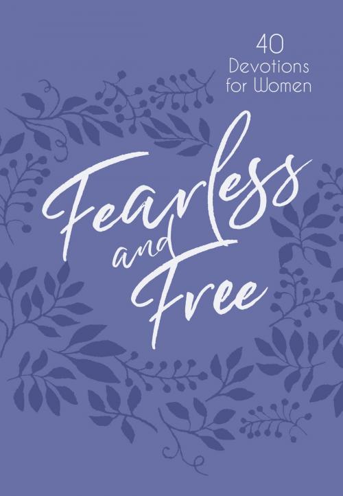 Cover of the book Fearless and Free by James W. Goll, Michal Ann Goll, BroadStreet Publishing Group, LLC