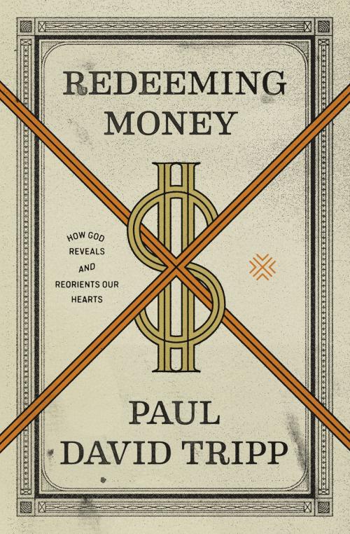 Cover of the book Redeeming Money by Paul David Tripp, Crossway