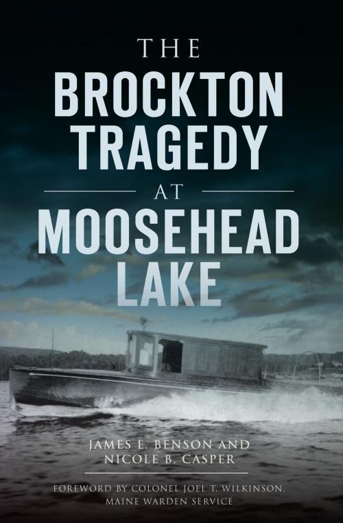 Cover of the book The Brockton Tragedy at Moosehead Lake by James E. Benson, Nicole B. Casper, Arcadia Publishing Inc.