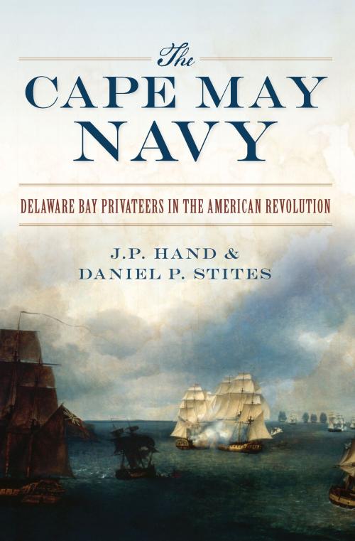 Cover of the book The Cape May Navy by J.P. Hand, Daniel P. Stites, Arcadia Publishing Inc.
