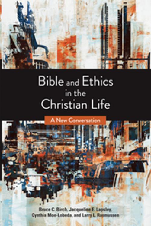 Cover of the book Bible and Ethics in the Christian Life by Bruce C. Birch, Jacqueline E. Lapsley, Fortress Press