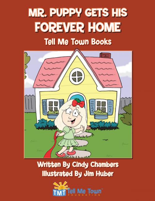 Cover of the book Mr. Puppy Gets His Forever Home by Cindy Chambers, Jim Huber, Dog Ear Publishing