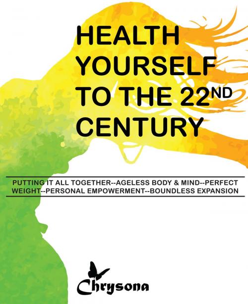 Cover of the book Health Yourself to the 22nd Century by Chrysona, Dog Ear Publishing