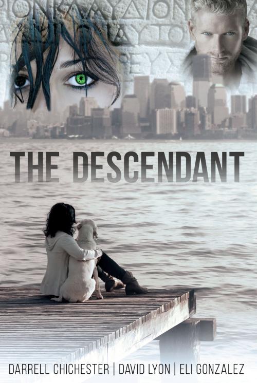 Cover of the book The Descendant by Darrell Chichester, David Lyon, Eli Gonzalez, Dog Ear Publishing