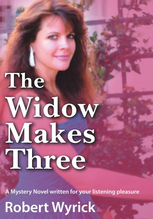 Cover of the book The Widow Makes Three by Robert Doyle Wyrick, Dog Ear Publishing