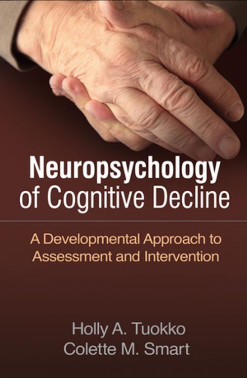Cover of the book Neuropsychology of Cognitive Decline by Holly A. Tuokko, PhD, Colette M. Smart, PhD, Guilford Publications