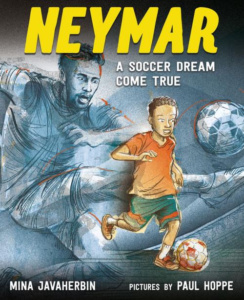 Cover of the book Neymar: A Soccer Dream Come True by Mina Javaherbin, Farrar, Straus and Giroux (BYR)