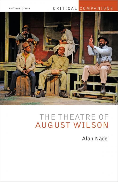 Cover of the book The Theatre of August Wilson by Professor Alan Nadel, Kevin J. Wetmore, Jr., Patrick Lonergan, Bloomsbury Publishing