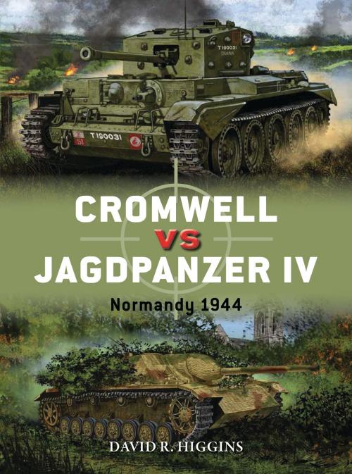 Cover of the book Cromwell vs Jagdpanzer IV by David R. Higgins, Bloomsbury Publishing