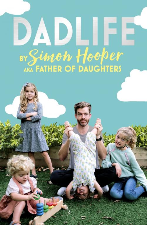 Cover of the book Dadlife by Simon Hooper, Father of Daughters, Hodder & Stoughton