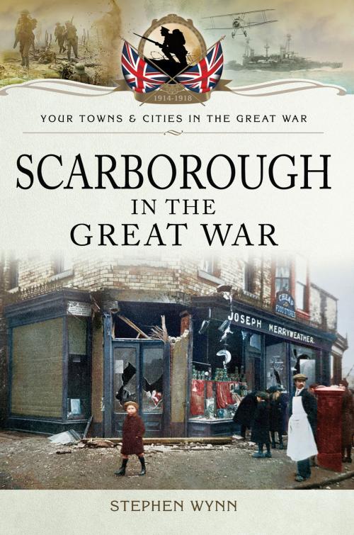 Cover of the book Scarborough in the Great War by Stephen Wynn, Pen and Sword