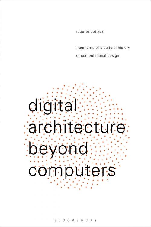 Cover of the book Digital Architecture Beyond Computers by Roberto Bottazzi, Bloomsbury Publishing