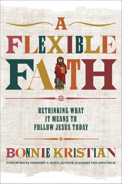 Cover of the book A Flexible Faith by Bonnie Kristian, FaithWords