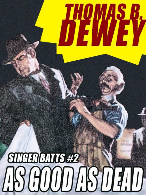 Cover of the book As Good As Dead: Singer Batts #2 by Thomas B. Dewey, Wildside Press LLC