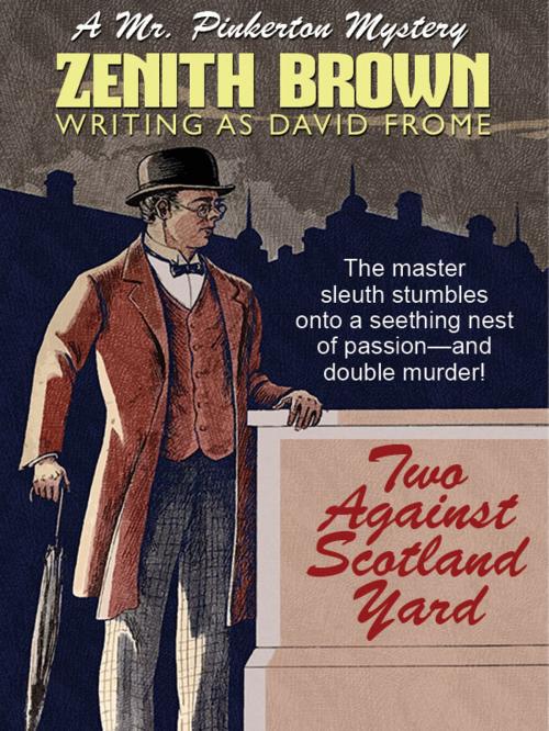 Cover of the book Two Against Scotland Yard: A Mr. Pinkerton Mystery by Zenith Brown, David Frome, Wildside Press LLC