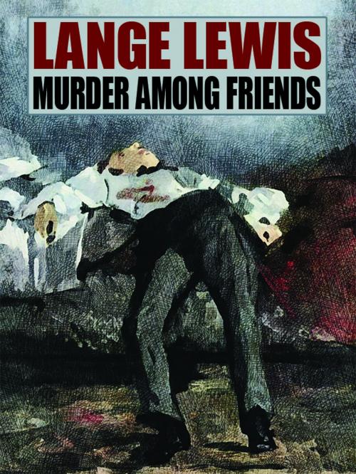 Cover of the book Murder Among Friends by Lange Lewis, Wildside Press LLC