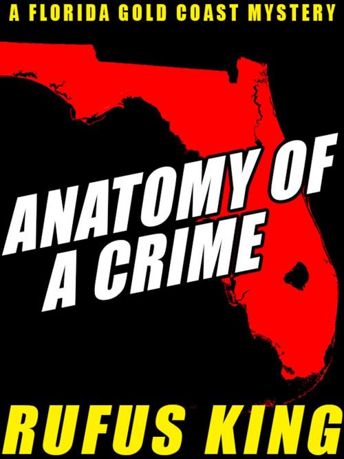 Cover of the book Anatomy of a Crime by Rufus King, Wildside Press LLC