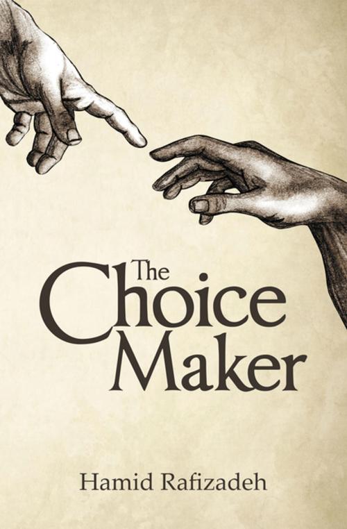 Cover of the book The Choice Maker by Hamid Rafizadeh, Archway Publishing