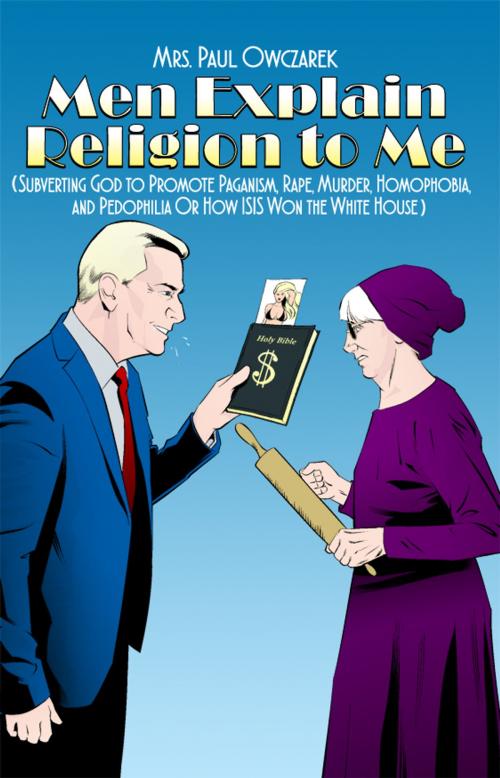 Cover of the book Men Explain Religion to Me by Mrs. Paul Owczarek, Dorrance Publishing