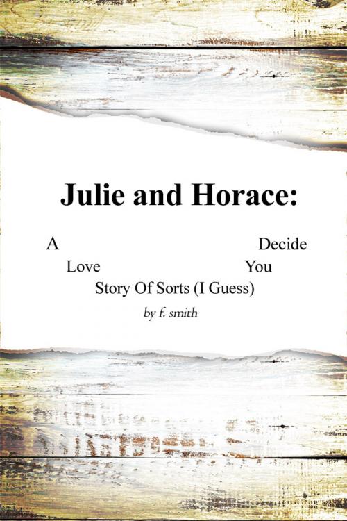 Cover of the book Julie and Horace by f. smith, Dorrance Publishing