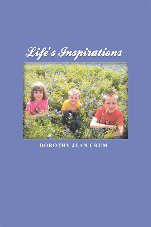 Cover of the book Life's Inspirations by Dorothy Jean Crum, Dorrance Publishing