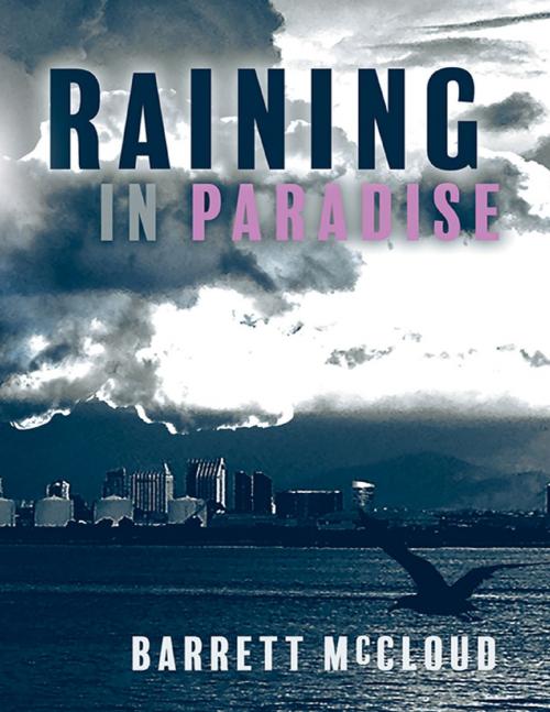 Cover of the book Raining In Paradise by Barrett McCloud, Lulu Publishing Services