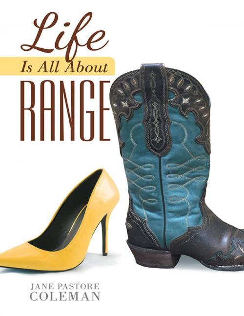 Cover of the book Life Is All About Range by Jane Pastore Coleman, Lulu Publishing Services