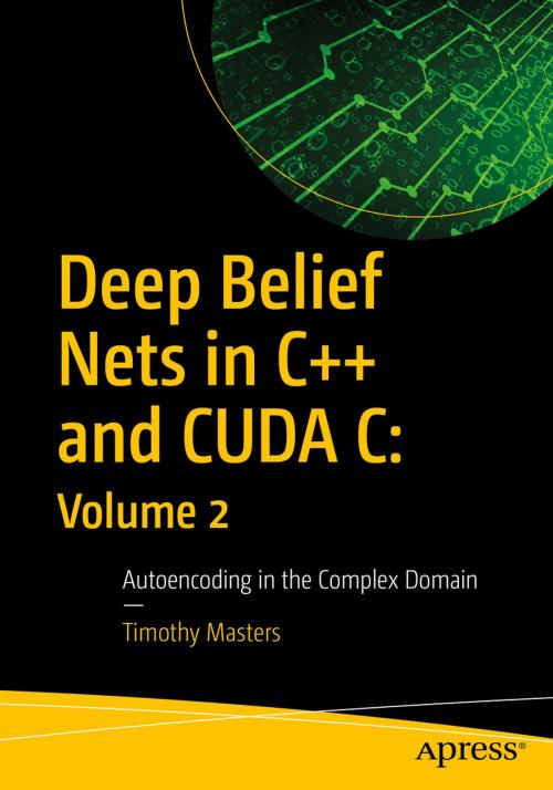 Cover of the book Deep Belief Nets in C++ and CUDA C: Volume 2 by Timothy Masters, Apress