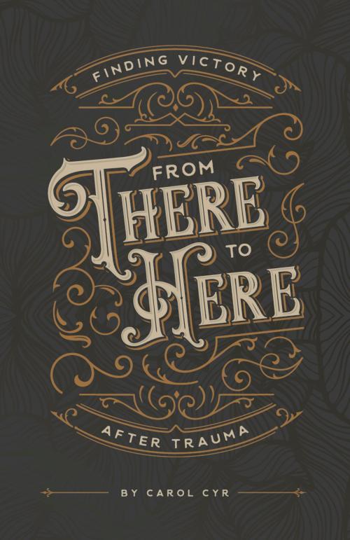 Cover of the book From There to Here by Carol Cyr, Word Alive Press