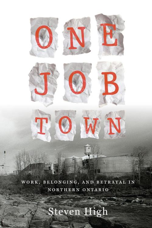 Cover of the book One Job Town by Steven High, University of Toronto Press, Scholarly Publishing Division