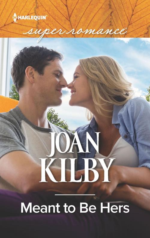 Cover of the book Meant to Be Hers by Joan Kilby, Harlequin