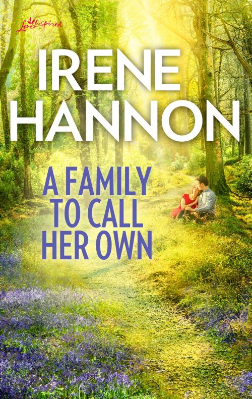Cover of the book A Family to Call Her Own by Irene Hannon, Harlequin