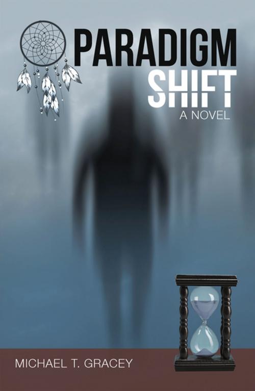 Cover of the book Paradigm Shift by Michael T. Gracey, LifeRich Publishing